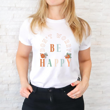 Load image into Gallery viewer, Don’t Worry Be Happy Inspirational Women’s T-Shirt
