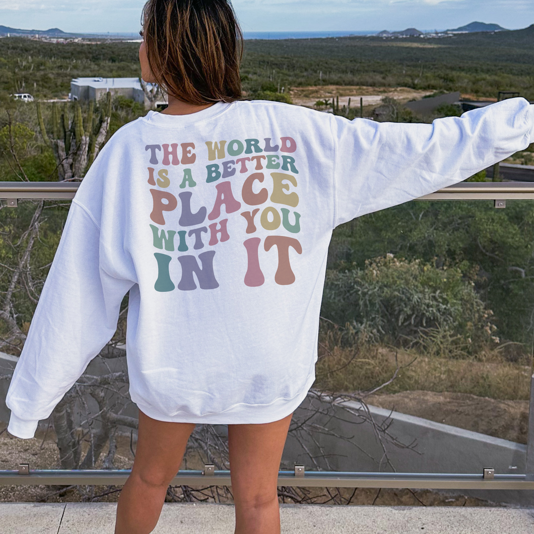 The World is Better with You Women's Sweatshirt