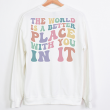 Load image into Gallery viewer, The World is Better with You Women&#39;s Sweatshirt
