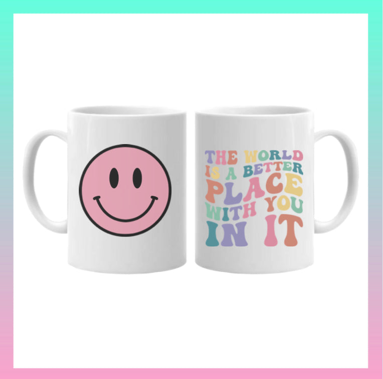 The world is better with you inspirational quote Coffee Mug