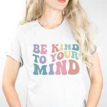 Load image into Gallery viewer, “Be kind to your mind” Women’s T-shirt
