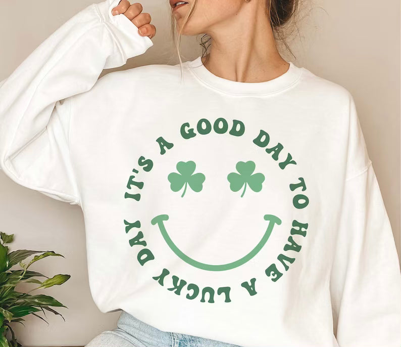 Have a lucky day St Patrick’s day sweatshirt